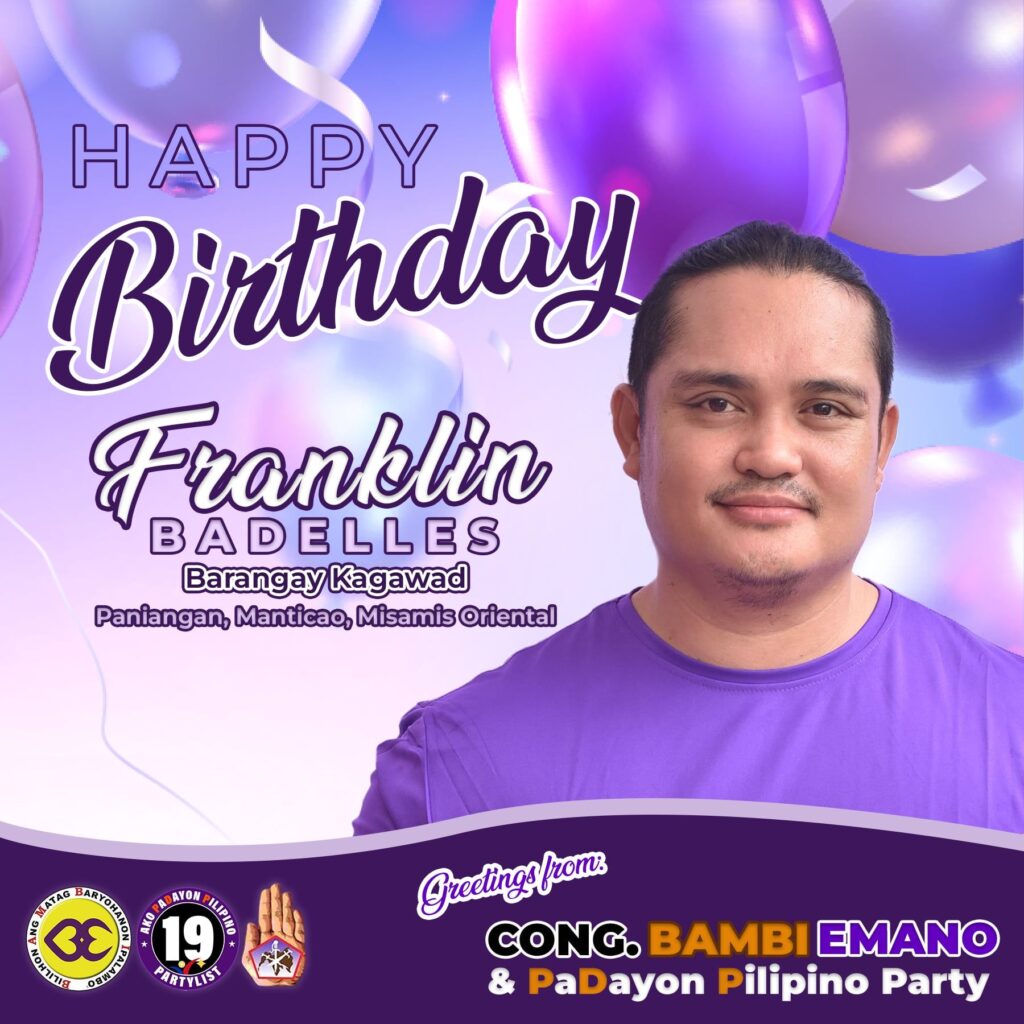 PaDayon Kag. Franklin I. Badelles. Happy Birthday! 1 - Padayon Pilipino| padayn.com.ph 474594545 1029569475876283 2618501738197759466 n - Padayon Pilipino | padayn.com.ph